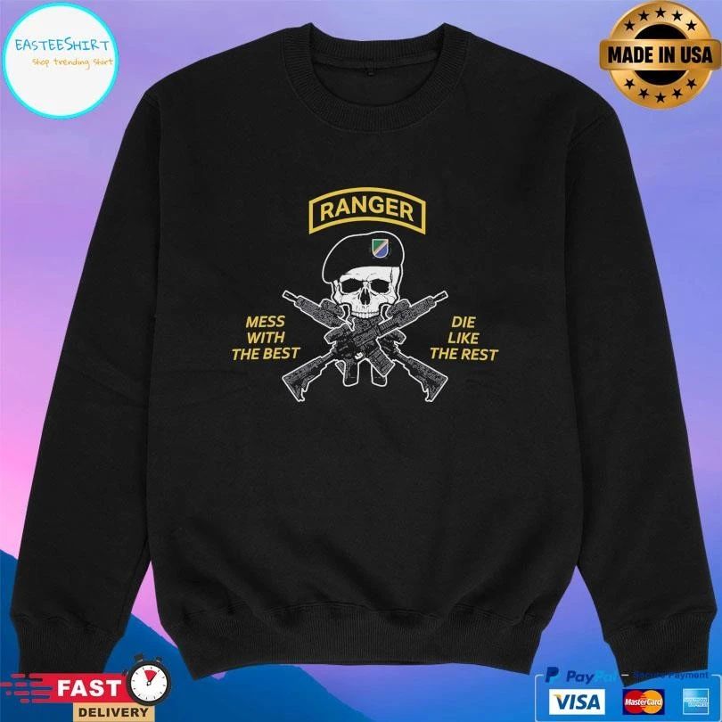 Ranger Mess With The Best Die Like The Rest T-shirts