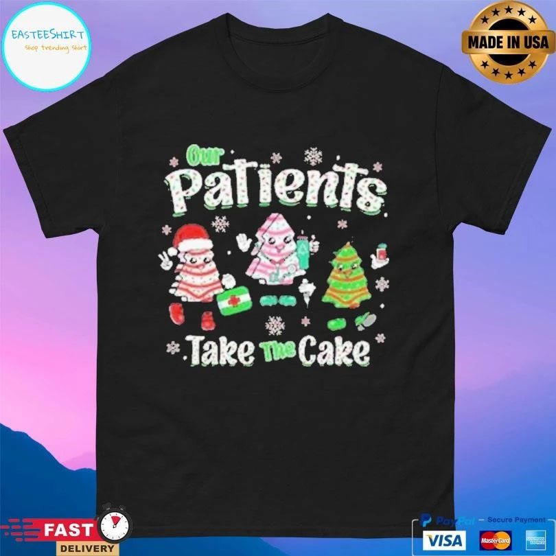 Our Patients Take The Cake Christmas 2025 T-shirts