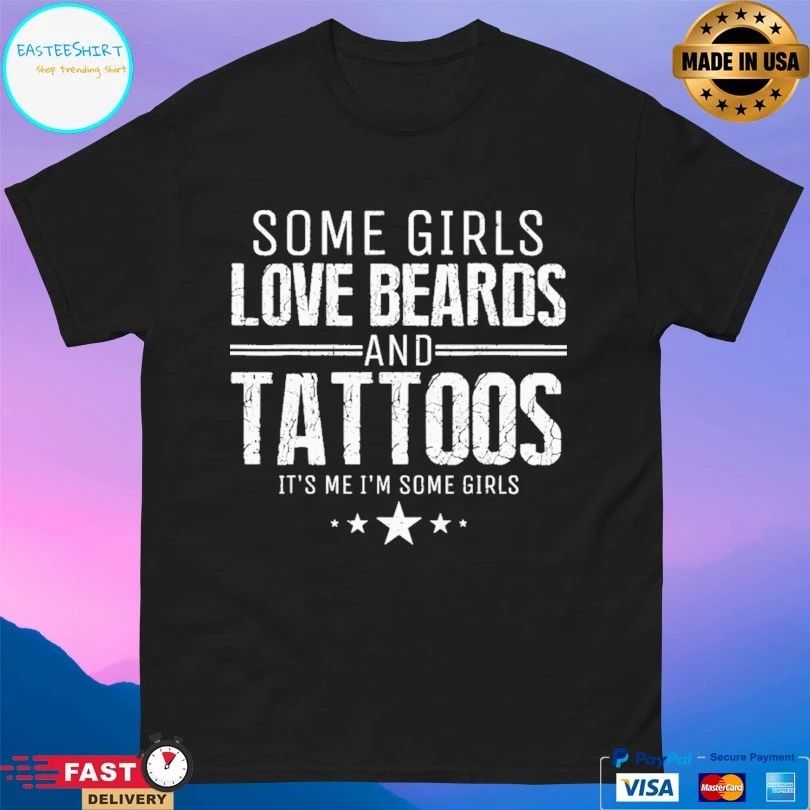 Some Girls Love Beards And Tattoos It’s Me I’m Some Girls Retro T-shirt
