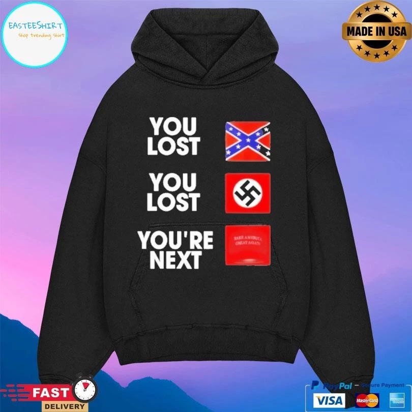 Maga You Lost You Lost You’re Next T-shirts