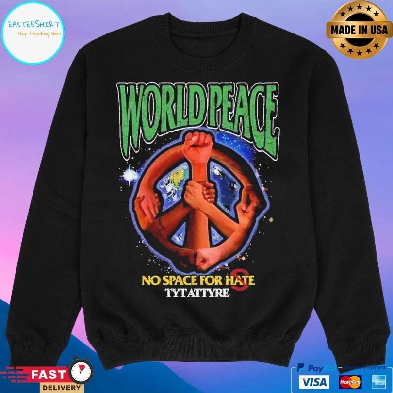 World Peace No Space For Hate Tyt Attyre T-shirts
