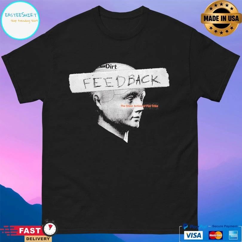 Feed Back The Sheer Action Of Fini Tribe T-shirts