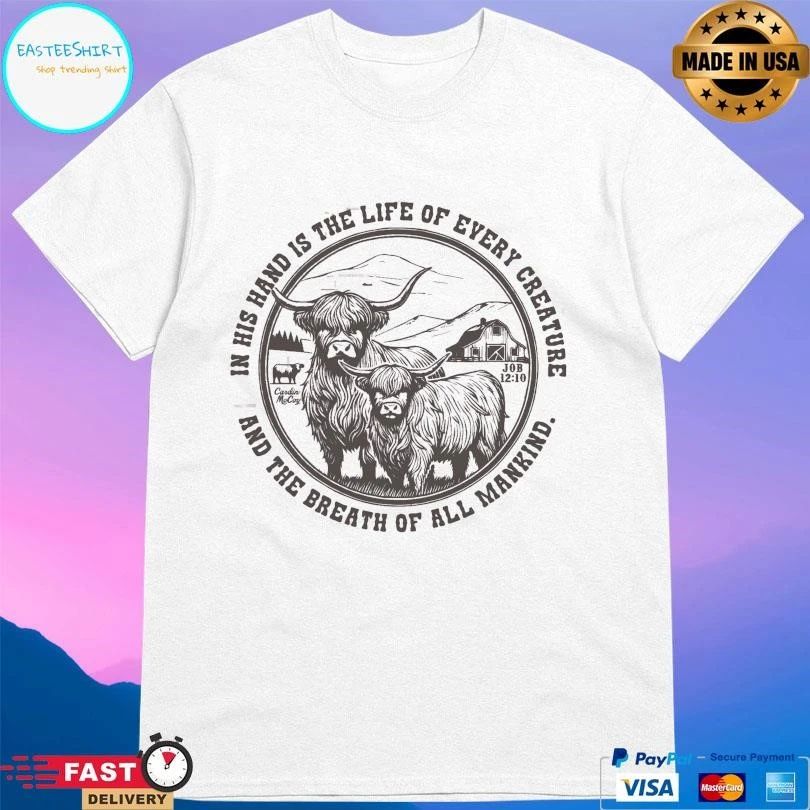 In His Hand Is The Life Of Every Creature And The Breath Of All Mankind T-shirts