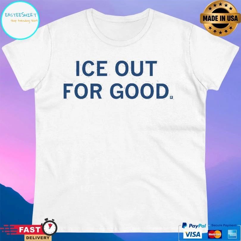 ICE Out For Good 2026 T-shirts