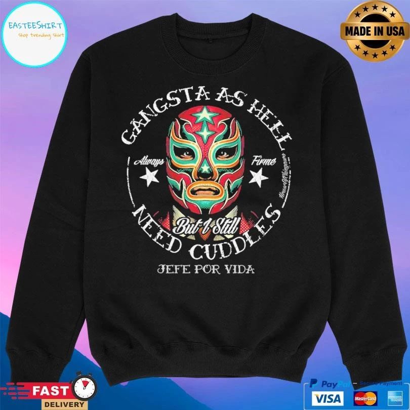 Gangsta As Hell But I Still Need Cuddles Jefe Por Vida Lucha Libre T-shirts