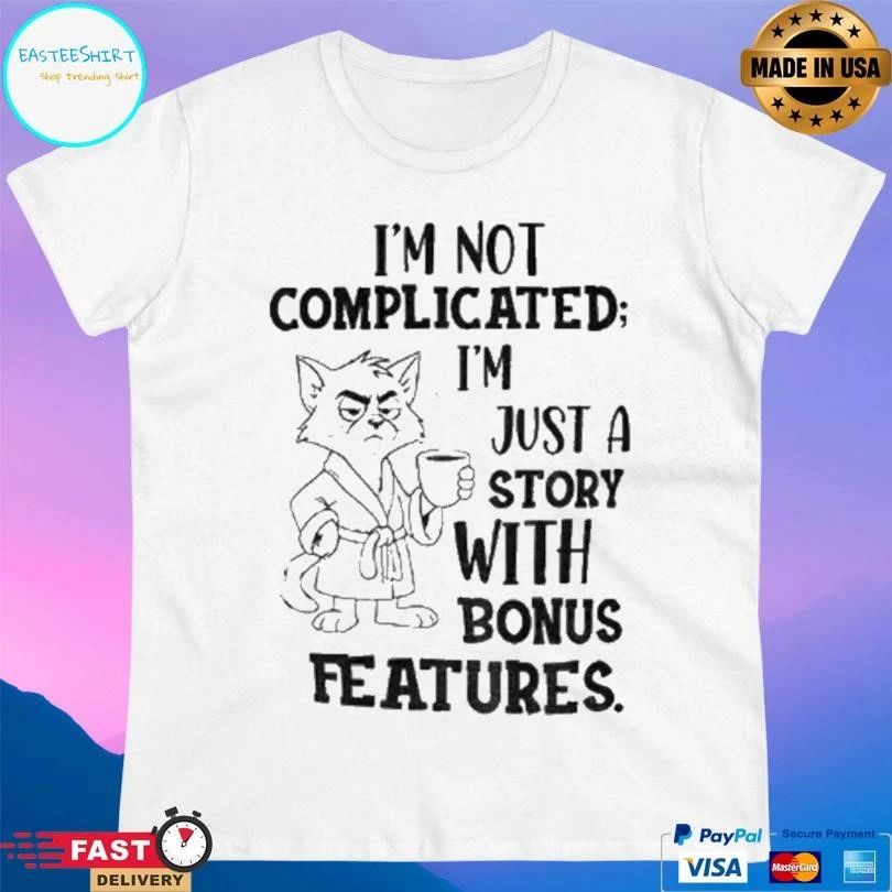 Cat Im Not Complicated Im Just A Story With Bonus Features T-shirts