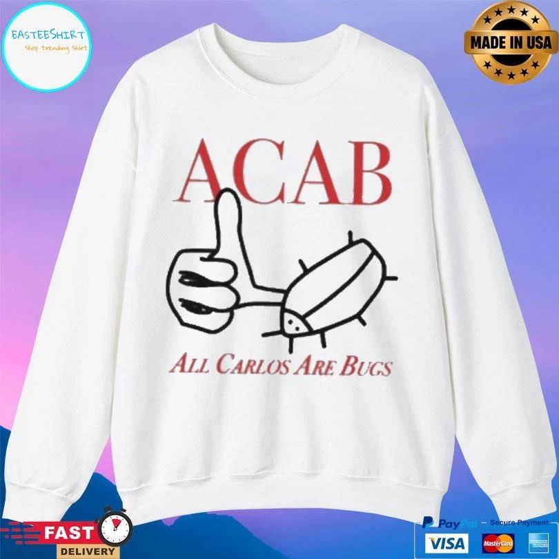 Acab All Carlos Are Bugs T-shirts