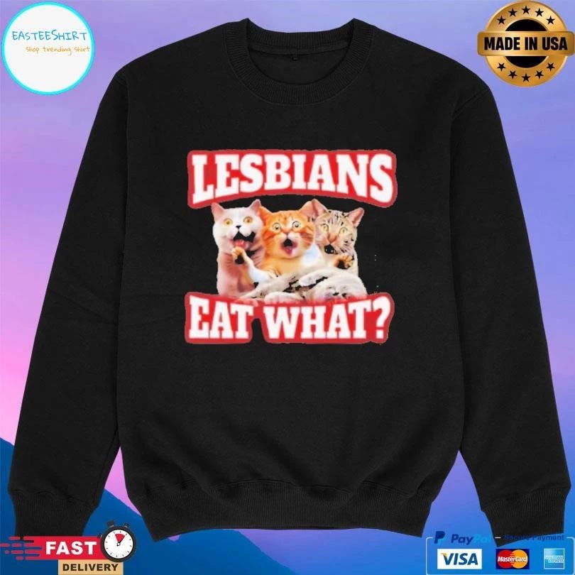 Lesbians Eat What Cat Meme T-shirts