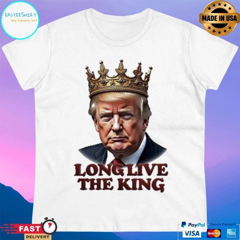 Trump Long Live The King T-shirts