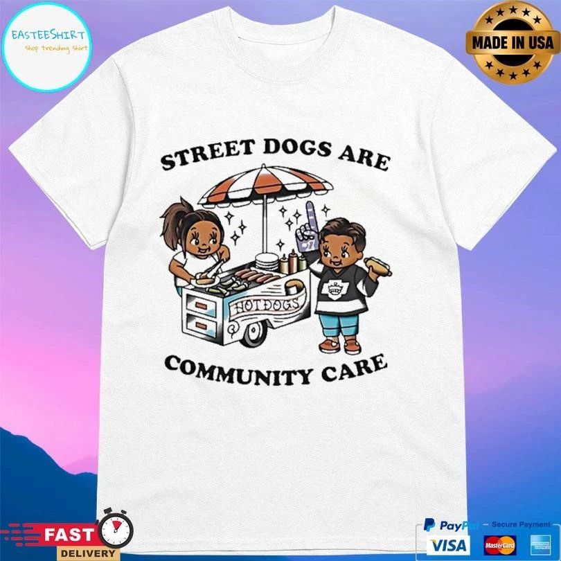 Classic Street Dogs Are Community Care T-shirts