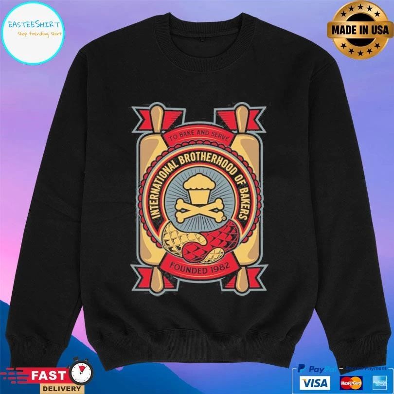 To Bake And Serve International Brotherhood Of Bakers Founded 1982 T-shirts