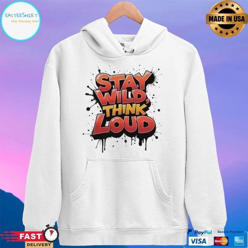 Stay Wild Think Loud T-shirts