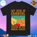 Poodle My Dog Is Essential For My Mental Health Vintage T-shirt
