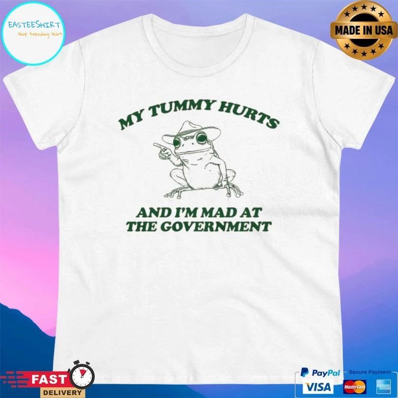 My Tummy Hurts And I’m Mad At The Government Frog T-shirts