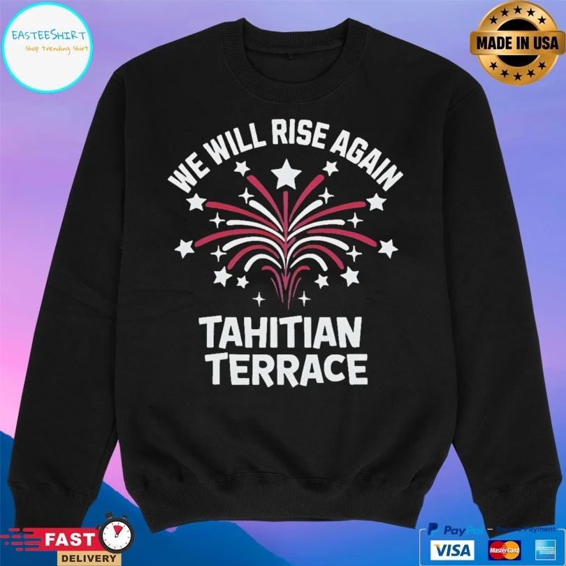 We Will Rise Again Tahitian Terrace T-shirt