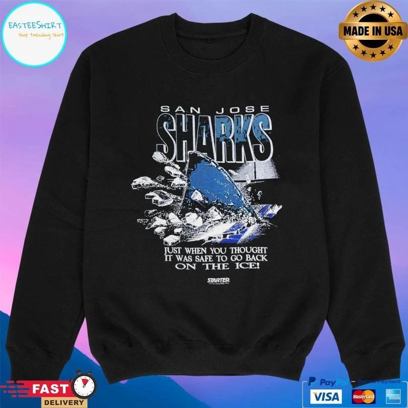 San Jose Sharks Just When You Thought It Was Safe To Go Back On The Ice T-shirts