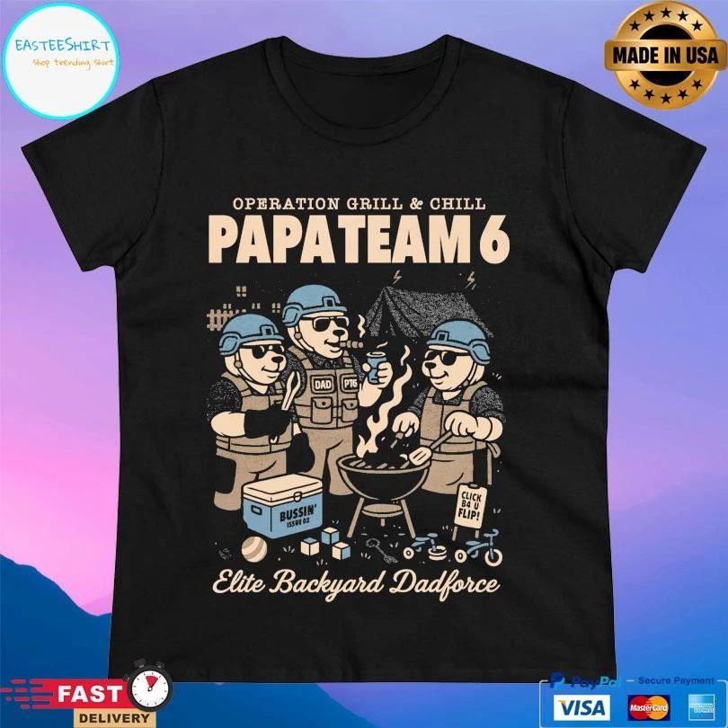 Operation Grill And Chill Papa Team 6 Elite Backyard Dadforce T-shirts