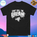Can’t Kill The Dream 2025 T-shirts