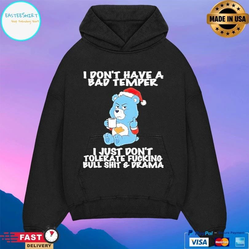 Care Bear I Dont Have A Bad Temper I Just Don’t Tolerate Fucking Bull Shit And Drama T-shirts