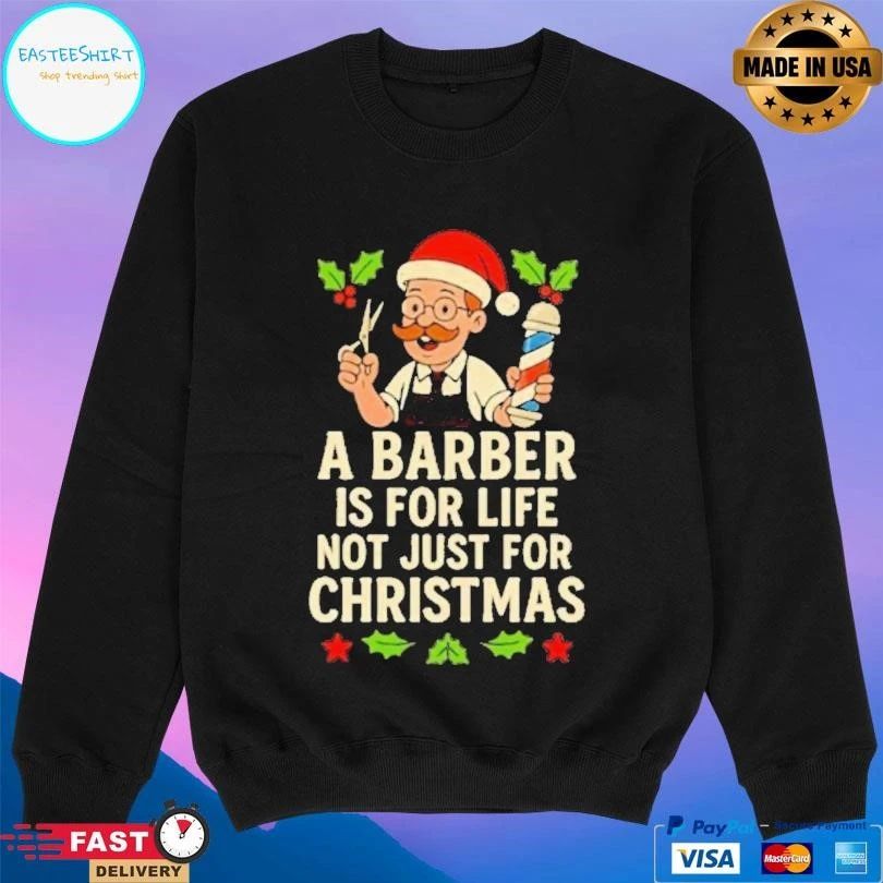A Barber Is For Life Not Just For Christmas T-shirts