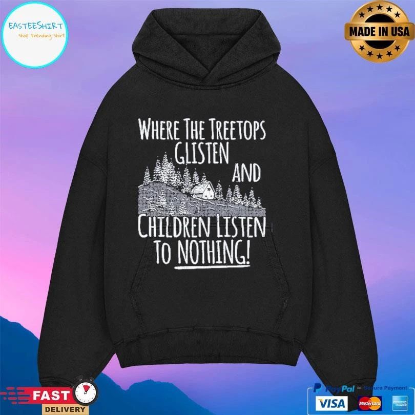 Where The Tree Tops Glisten And Children Listen To Nothing Sarcastic Christmas 2025 T-shirts