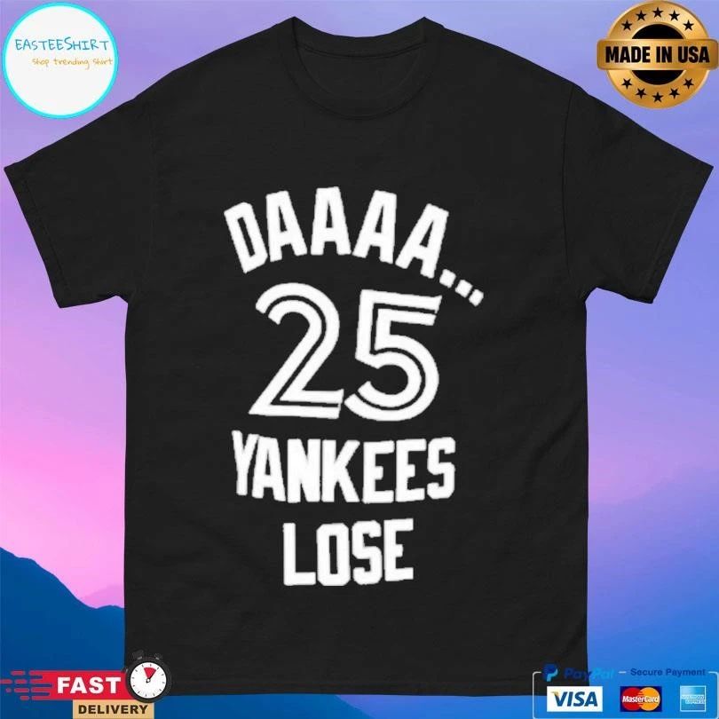 Toronto Blue Jays Daaa 25 Yankees Lose T-shirts