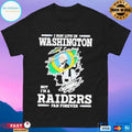 I May Live In Washington But I’m A Raiders Fan Forever T-shirts