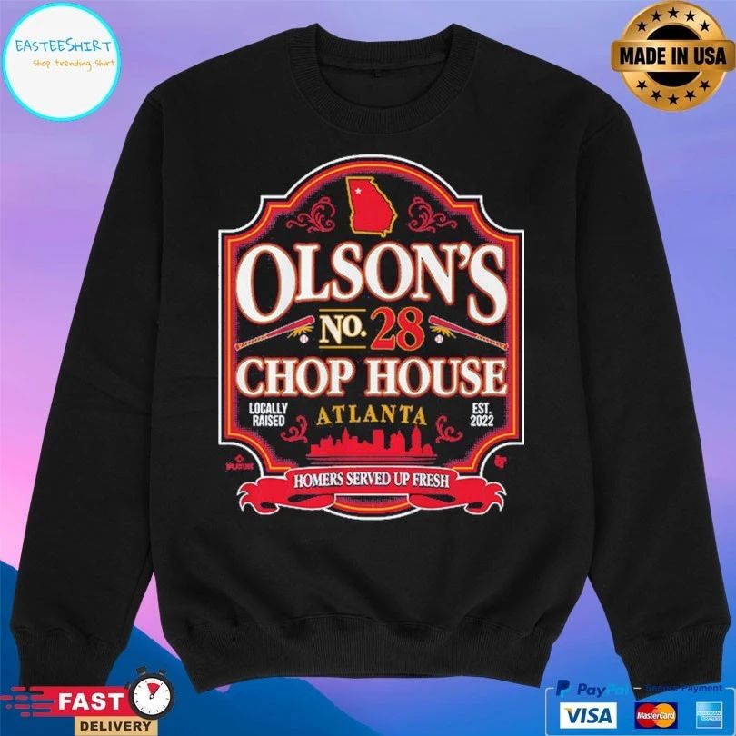 Atlanta Braves Matt Olson’s No 28 Chop House Atlanta Homers Served Up Fresh Locally Raised Est 2022 T-shirt