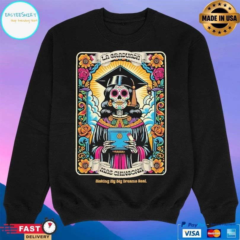 La Graduada Mas Chingona Making My Big Dreams Real T-shirts