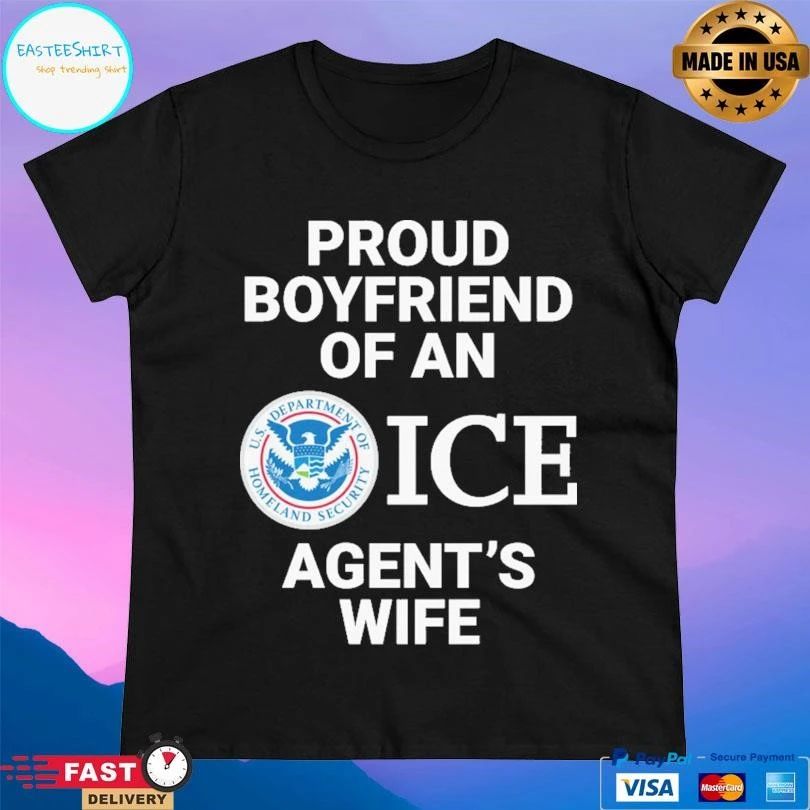 Proud Boyfriend Of An Ice Agent’s Wife T-shirts