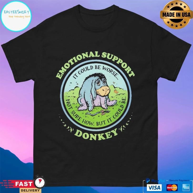 Emotional Support Donkey It Could Be Worse Not Sure How But It Could Be T-shirts