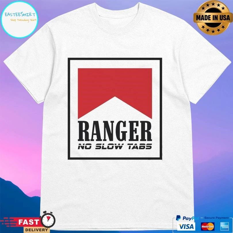 Ranger No Slow Tabs T-shirts