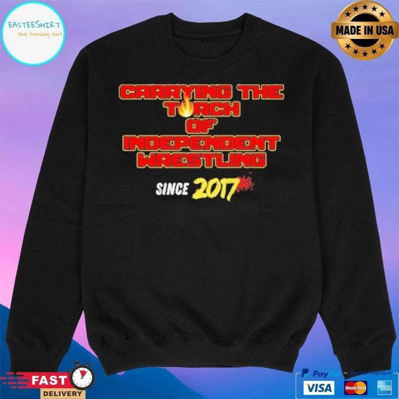 Carrying The Torch Independent Wrestling Since 2017 T-shirts