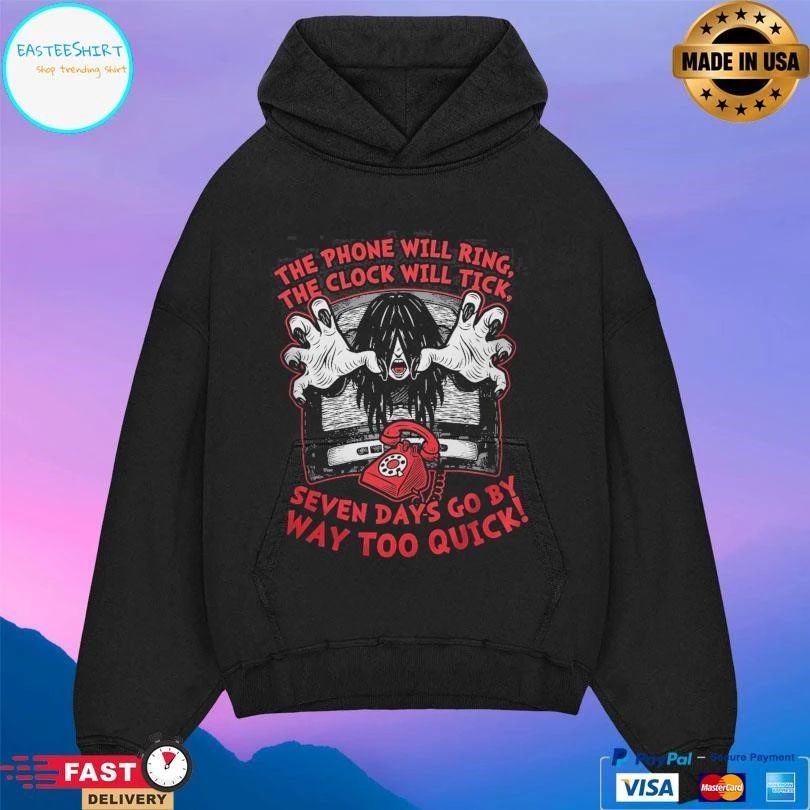 The Phone Will Ring The Clock Will Tick Seven Days Go By Way Too Quick T-shirts