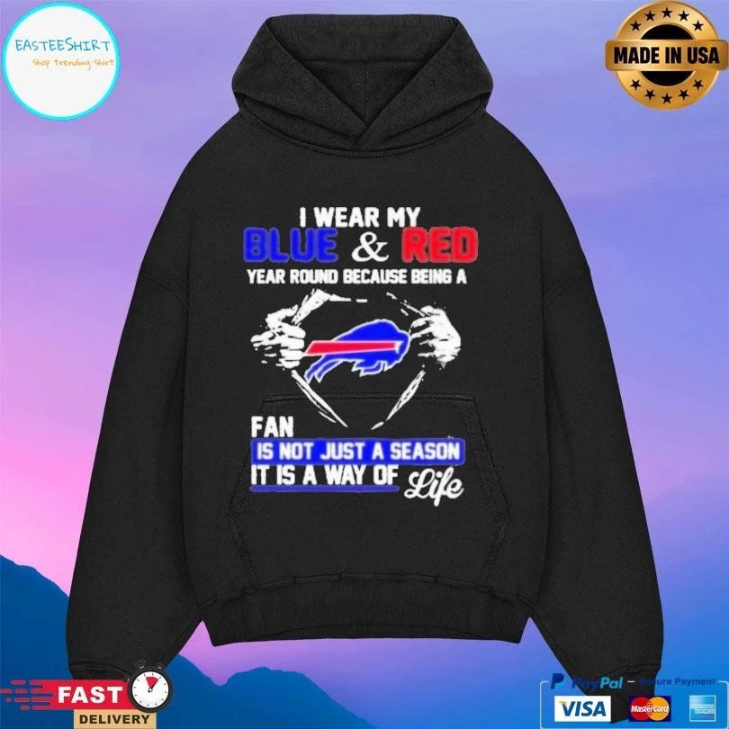 I Wear My Blue And Red Year Round Because Being A Bills Fan Is Not Just A Season It Is A Way Of Life T-shirts
