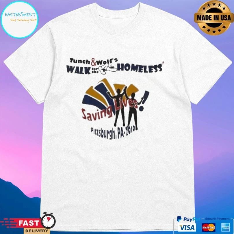 Tunch And Wolf’s Walk For The Homeless Saving Lives Pittsburgh Pa 2010 T-shirts