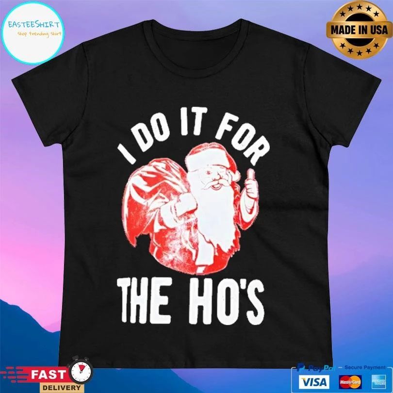 Santa I Do It For The Ho’s Christmas 2025 T-shirts