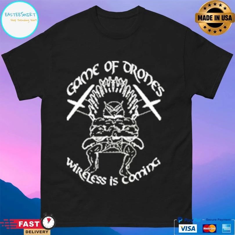 Game Of Orones Wireless Is Coming T-shirts