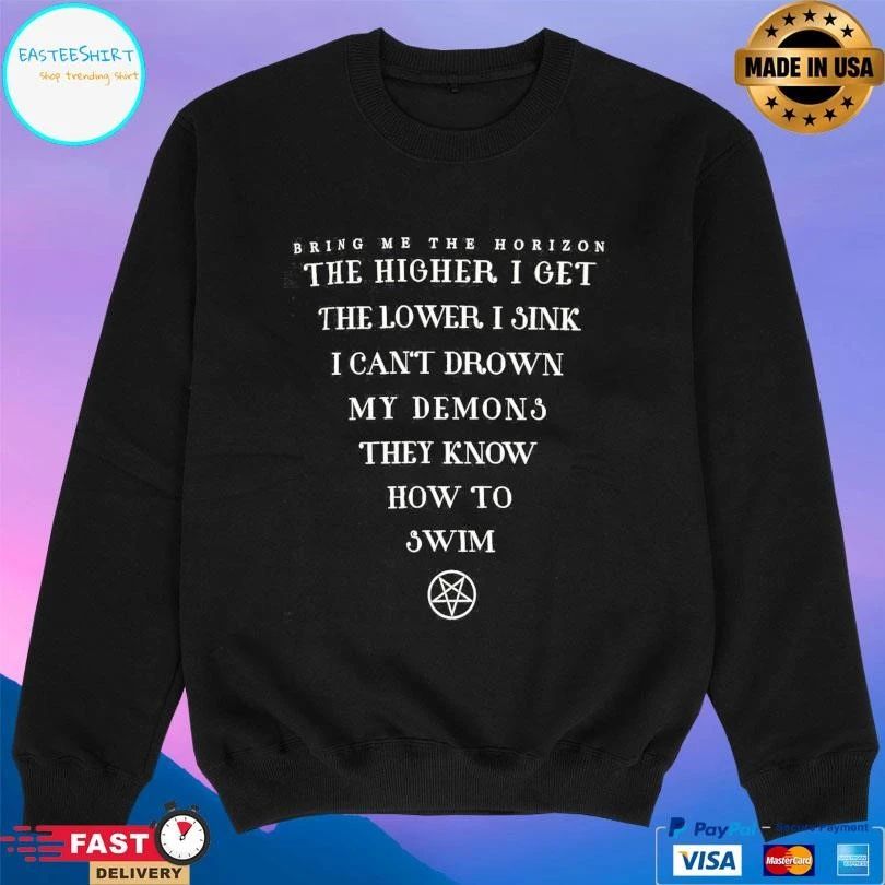 Bring Me The Horizon The Higher I Get The Lower I Sink I Can’t Drown My Demons They Know How To Swim T-shirts