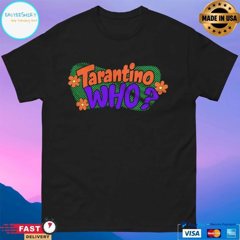 Tarantino Who 2026 T-shirts