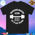 Mandelbaum Gym It’s Go Time T-shirts