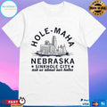 Hole-Maha Nebraska Sinkhole City Ask Us About Our Holes T-shirts