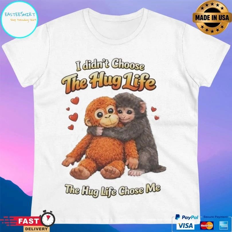 Punch Monkey I Didn’t Choose The Hug Life The Hug Life Chose Me 2026 T-shirts