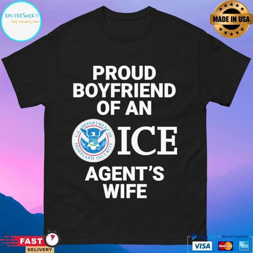 Proud Boyfriend Of An Ice Agent’s Wife T-shirts