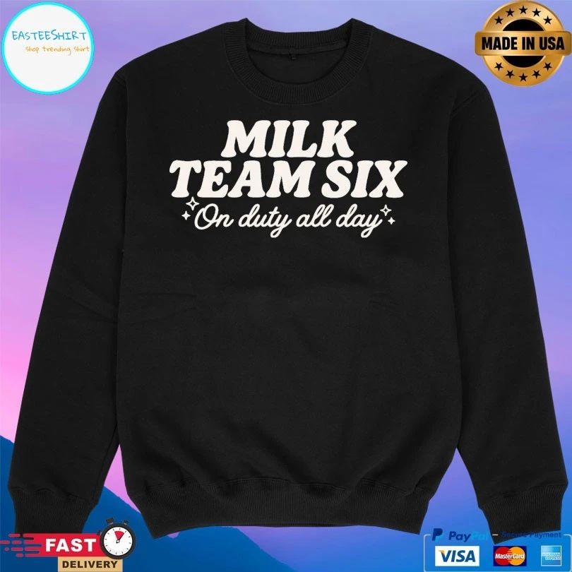 Milk Team Six On Duty All Day T-shirts