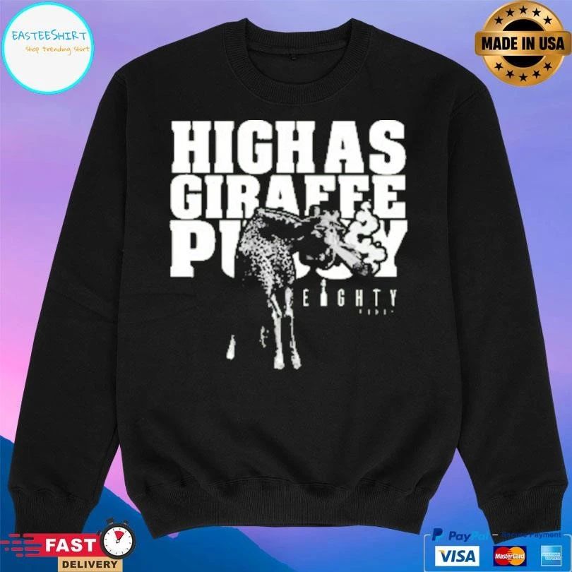 High As Giraffe Pussy 2026 T-shirts
