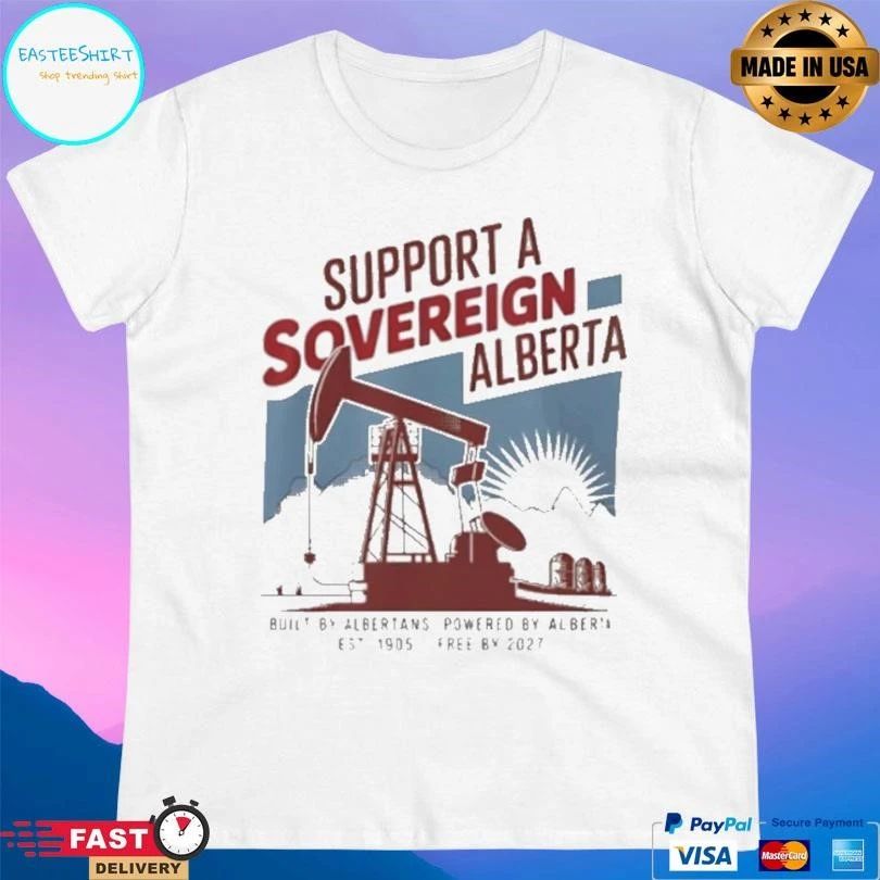 Support Sovereignty Alberta Built By Albertans Powered By Alberta Est 1905 Free By 2027 T-shirts