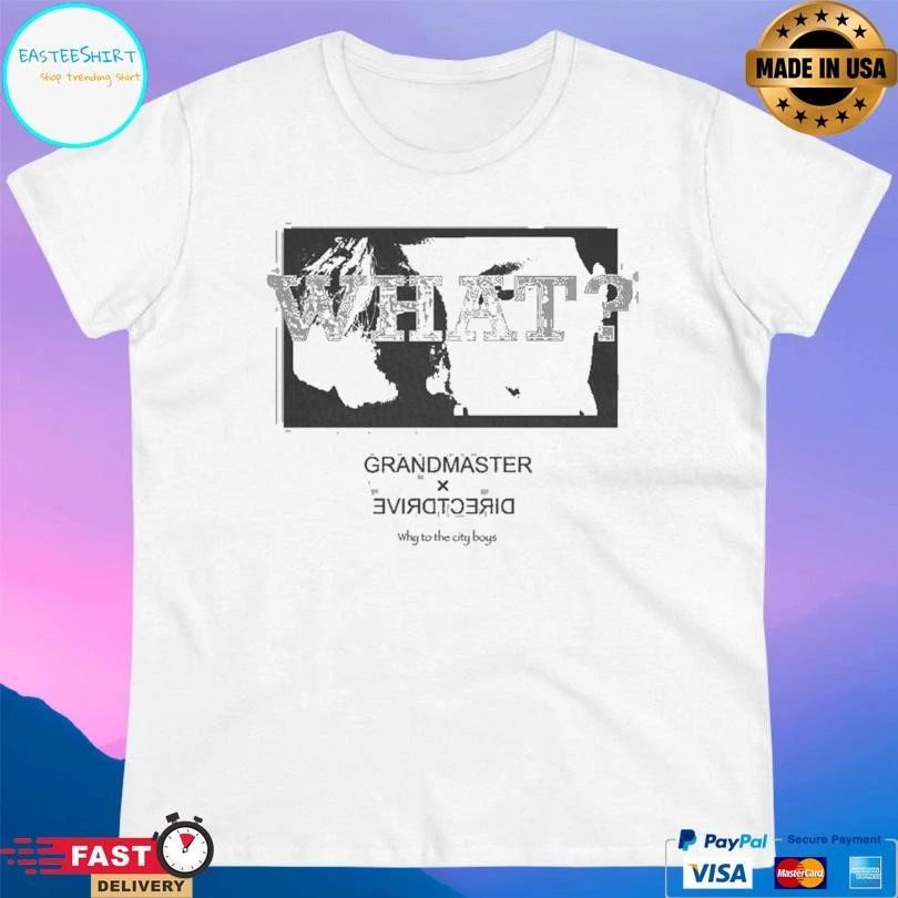 What Grandmaster X Direct Drive Why To The City Boys T-shirts