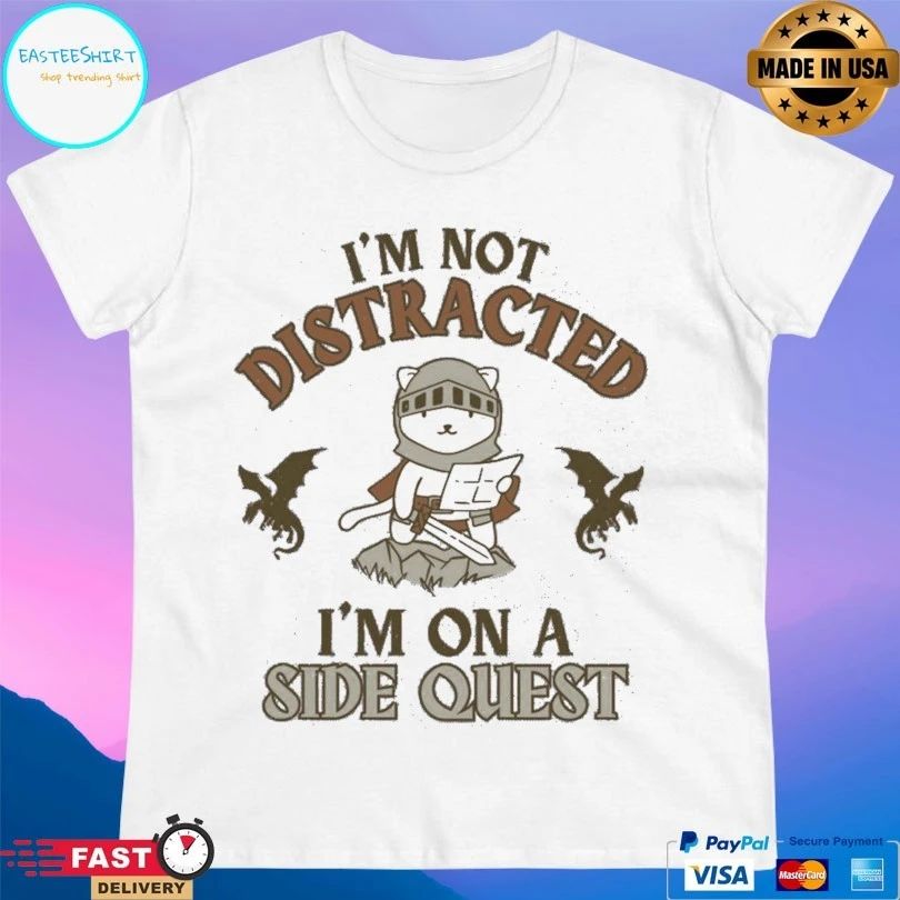 I’m Not Distracted I’m On A Side Quest T-shirts