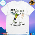 I Send My Love Up To Heaven To You Every Day T-shirt